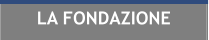 LA FONDAZIONE