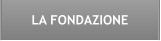 LA FONDAZIONE