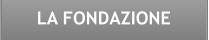 LA FONDAZIONE